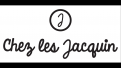 CHEZ LES JACQUIN